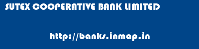 SUTEX COOPERATIVE BANK LIMITED       banks information 